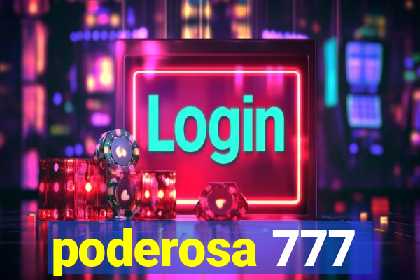 poderosa 777